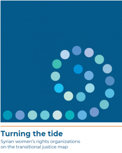 TURNING THE TIDE: SYRIAN WOMEN’S RIGHTS ORGANIZATIONS ON THE TRANSITIONAL JUSTICE MAP
