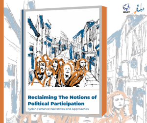 Reclaiming Public Spaces: Syrian Feminist Narratives and Approaches to Political Participation